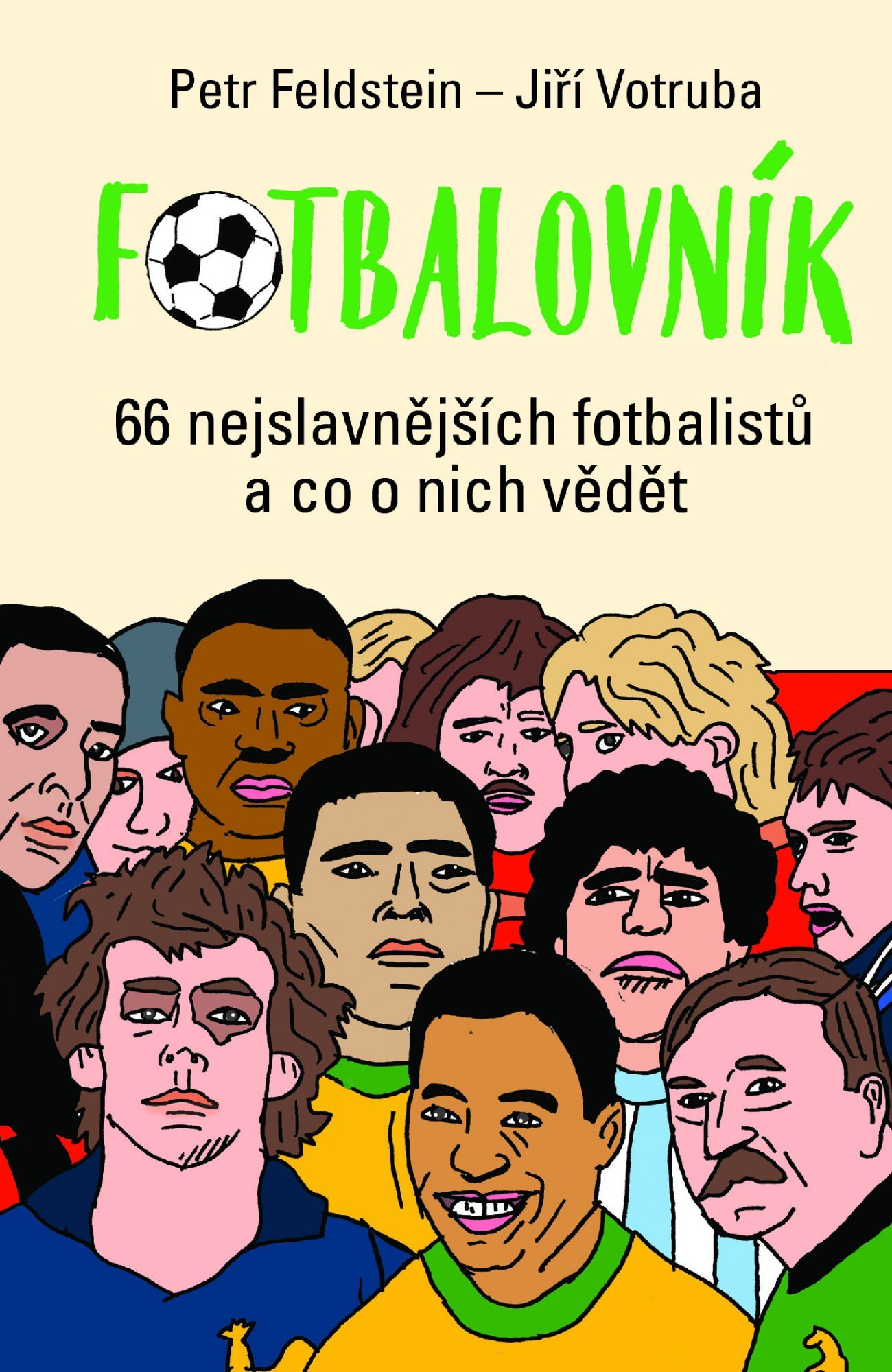 Levně Fotbalovník - 66 nejslavnějších fotbalistů a co o nich vědět - Petr Feldstein