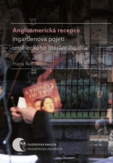 Levně Angloamerická recepce Ingardenova pojetí uměleckého literárního díla - Hana Řehulková