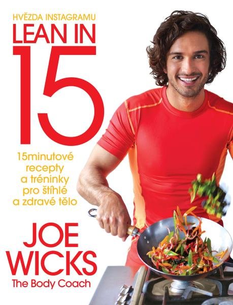Lean in 15 - 15minutové recepty a tréninky pro štíhlé a zdravé tělo - Joe Wicks