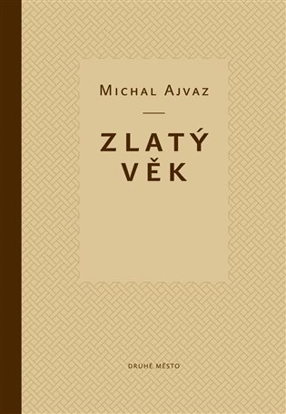 Levně Zlatý věk, 3. vydání - Michal Ajvaz