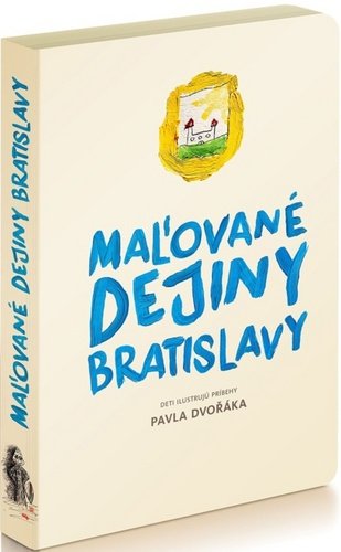 Maľované dejiny Bratislavy - Pavel Dvořák