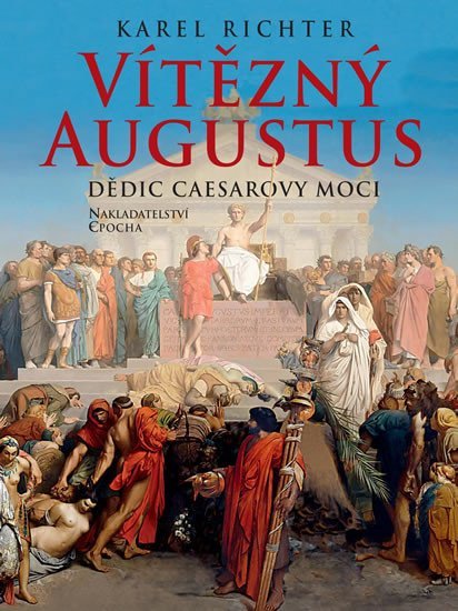 Levně Vítězný Augustus - Dědic Caesarovy moci - Karel Richter