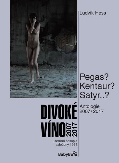 Levně Divoké víno: Antologie 2007-2017 - Ludvík Hess