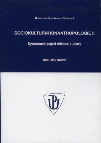 Levně Sociokulturní kinantropologie II. - Systémové pojetí tělesné kultury - Bohuslav Hodaň