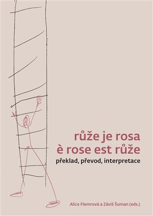 Levně Růže je rosa e rose est růže - Alice Flemmrová