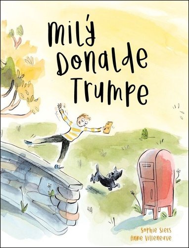 Milý Donalde Trumpe - Sophie Siers; Anne Villeneuve