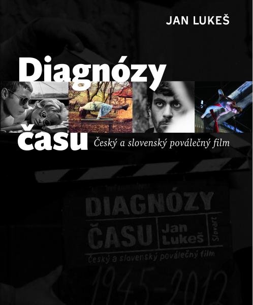Diagnózy času - Český a slovenský poválečný film - Jan Lukeš