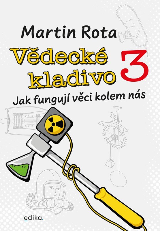 Levně Vědecké kladivo 3 - Jak fungují věci kolem nás - Martin Rota