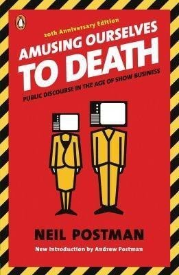 Levně Amusing Ourselves to Death : Public Discourse in the Age of Show Business - Neil Postman