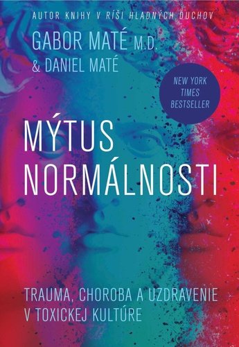 Mýtus normálnosti - Daniel Maté; Gabor Maté