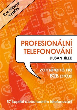 Profesionální telefonování - 57 kapitol o obchodním telefonování - Dušan Jílek