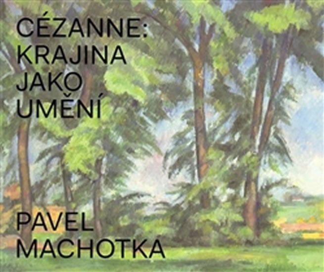 Levně Cézanne: Krajina jako umění - Pavel Machotka