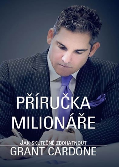 Levně Příručka milionáře - Jak skutečně zbohatnout - Grant Cardone