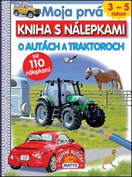 Moja prvá kniha s nálepkami O autách a traktoroch