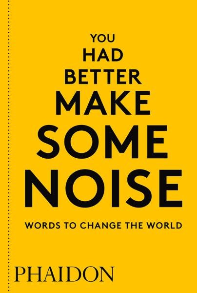 You Had Better Make Some Noise: Words to Change the World - autorů kolektiv