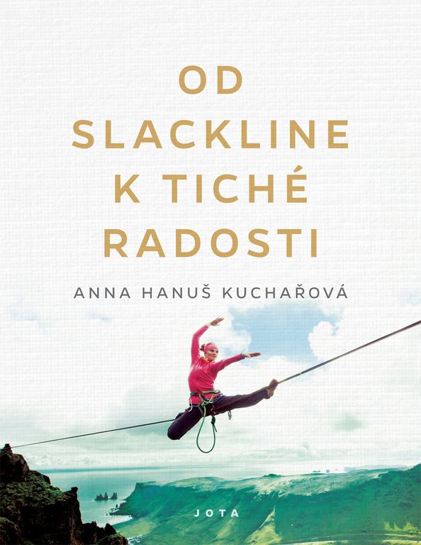 Od slackline k tiché radosti - Kuchařová Anna Hanuš