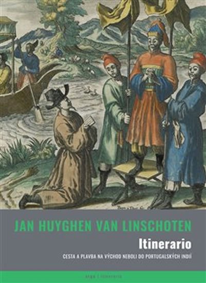 Levně Itinerario aneb cesta Jana Huygena van Linschoten do Východních a Portugalských Indií - Jan Huygen van Linschoten