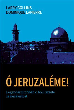 Levně Ó Jeruzaléme! - Legendární příběh o boji Izraele za nezávislost, 3. vydání - Larry Collins