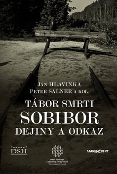 Levně Tábor smrti Sobibor - Ján Hlavinka; Peter Salner