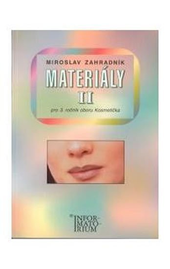 Materiály II - Pro 3. ročník UO Kosmetička, 2. vydání - Miroslav Zahradník