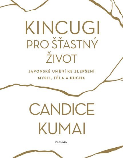 Levně Kincugi pro šťastný život - Candice Kumai