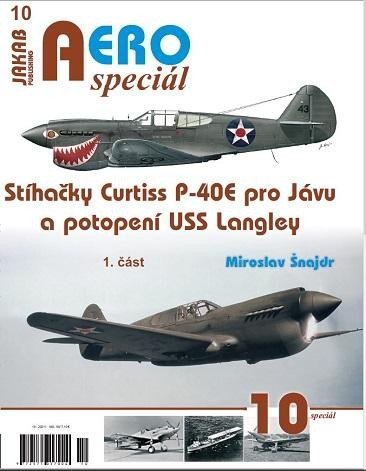 Levně AEROspeciál 10 - Stíhačky Curtiss P-40E pro Jávu a potopení USS Langley 1. část - Miroslav Šnajdr
