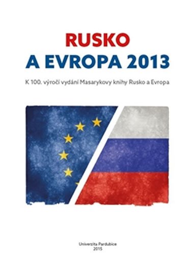 Rusko a Evropa 2013 - k 100. výročí vydání Masarykovy knihy Rusko a Evropa - Pavla Štorková