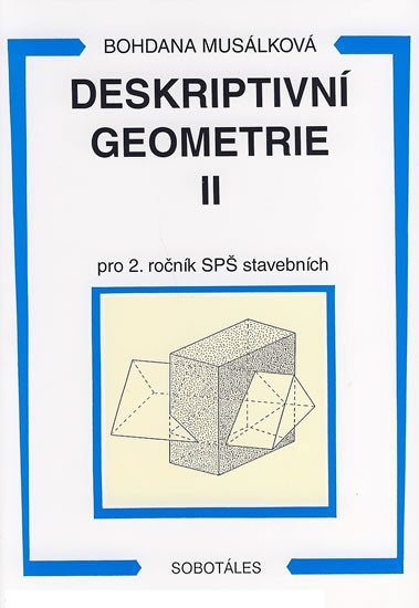 Levně Deskriptivní geometrie II. pro 2.r. SPŠ stavební - Bohdana Musálková