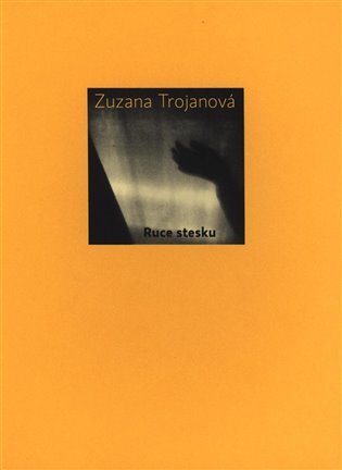 Levně Ruce stesku - Zuzana Trojanová