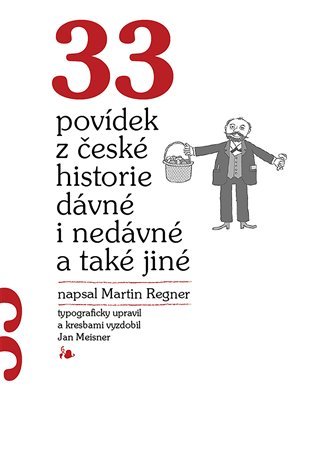 Levně 33 povídek z české historie dávné i nedávné a také jiné - Martin Regner