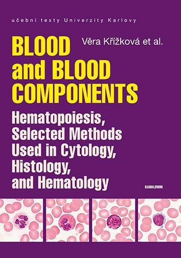 Levně Blood and Blood Components, Hematopoiesis, Selected Methods Used in Cytology, Histology and Hematology - Věra Křížková