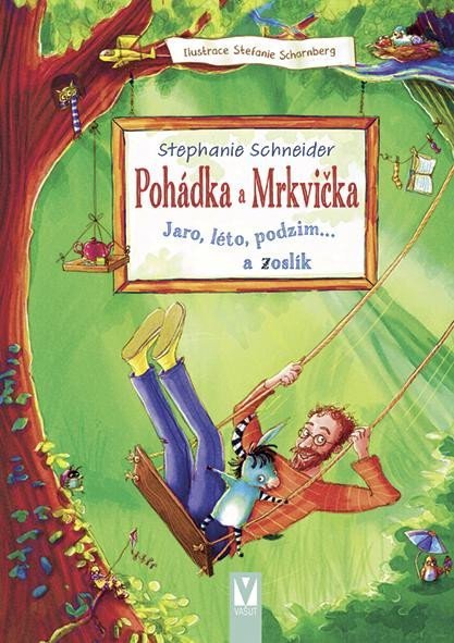 Levně Pohádka a Mrkvička – Jaro, léto, podzim… a zoslík - Stephanie Schneider