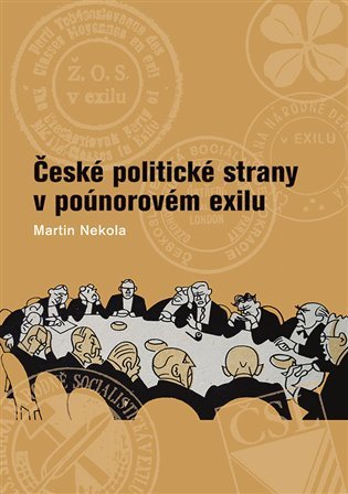 Levně České politické strany v poúnorovém exilu - Martin Nekola