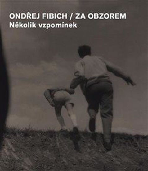 Za obzorem - Několik vzpomínek - Ondřej Fibich