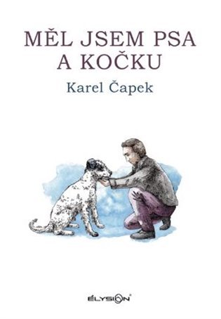 Levně Měl jsem psa a kočku - Karel Čapek