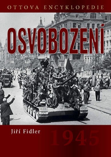 Levně Osvobození 1945 - Ottova encyklopedie - Jiří Fidler
