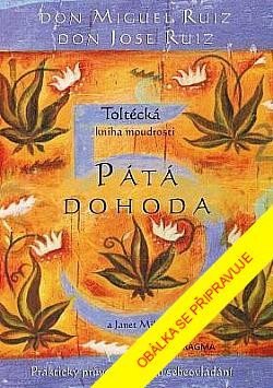 Pátá dohoda. Toltécká kniha moudrosti, 3. vydání - Don Jose Ruiz