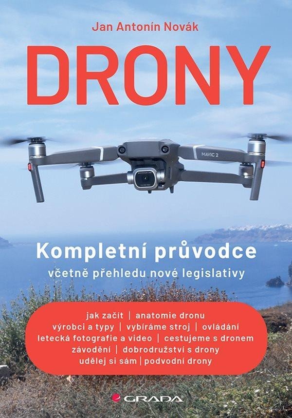Drony - Kompletní průvodce včetně přehledu nové legislativy - Antonín Josef Novák