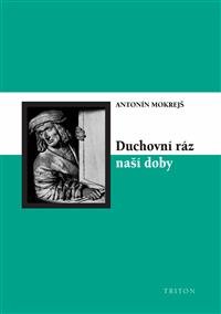 Levně Duchovní ráz naší doby - Antonín Mokrejš