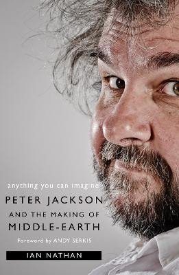 Levně Anything You Can Imagine: Peter Jackson and the Making of Middle-earth - Ian Nathan