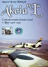 Levně Akcia L - Československá letecká účasť v Libyi 1978-1990 (slovensky) - Manfréd Ťukot