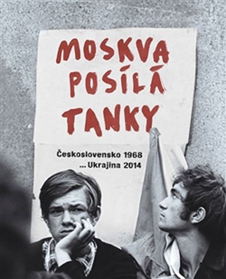 Levně Moskva posílá tanky - autorů kolektiv