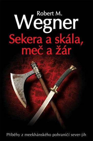 Levně Sekera a skála - Meč a žár - Robert M. Wegner