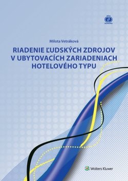 Levně Riadenie ľudských zdrojov v ubytovacích zariadeniach hotelového typu - Milota Vetráková