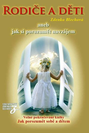 Levně Rodiče a děti aneb jak si porozumět navzájem, 1. vydání - Zdenka Blechová