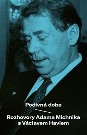 Levně Podivná doba - Rozhovory Adama Michnika s Václavem Havlem - Václav Havel