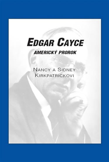 Levně Edgar Cayce - Americký prorok - Nancy Kirkpatrick