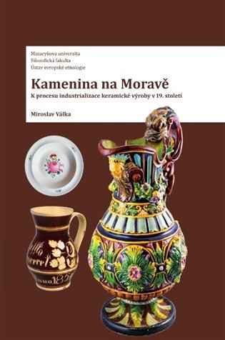 Levně Kamenina na Moravě - K procesu industrializace keramické výroby - Miroslav Válka