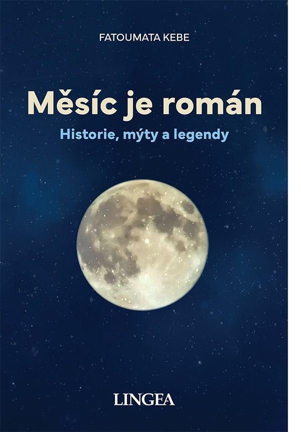 Levně Měsíc je román - Historie, mýty, legendy - Fatoumata Kébé