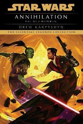 Levně Annihilation: Star Wars Legends (The Old Republic) - Drew Karpyshyn